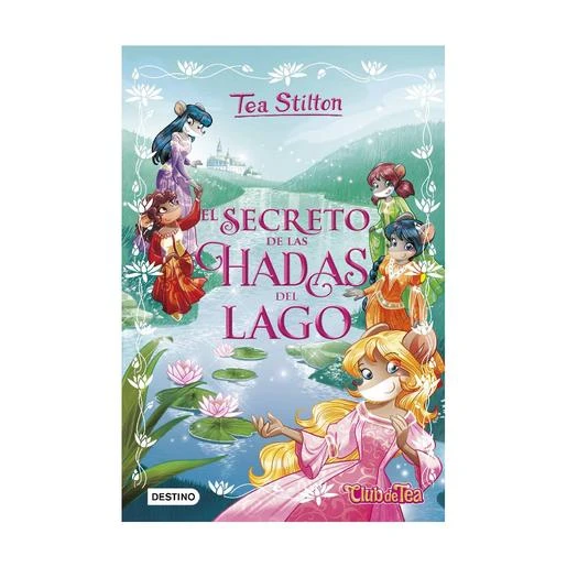 Tea Stilton - El Secreto De Las Hadas Del Lago 1 Tea Stilton - El Secreto De Las Hadas Del Lago