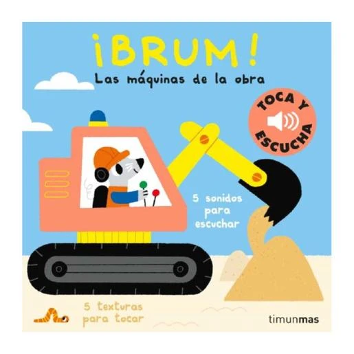 Toca Y Escucha - ¡Brum! Las Máquinas De La Obra. 1 Toca Y Escucha - ¡Brum! Las Máquinas De La Obra.
